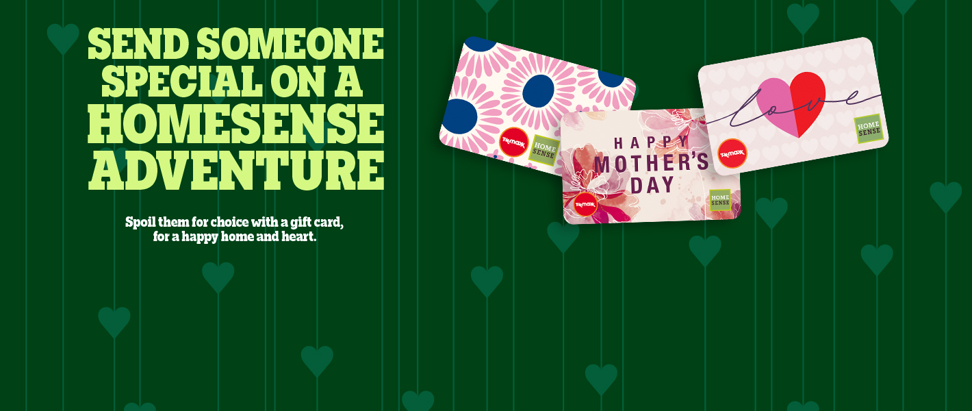 Three TK Maxx and Homesense gift cards on a green background with hearts. With ‘Send someone special on a Homesense adventure’ headline and ‘Shop gift cards’ CTA.